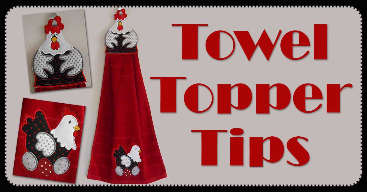 Making Towel Toppers Tips of the Trade Embroidery Tips and Blog